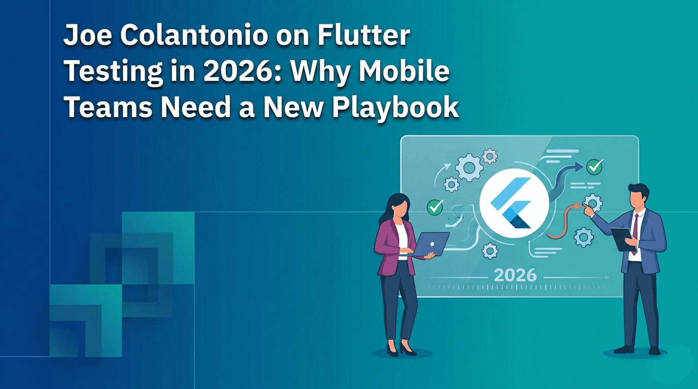 Joe Colantonio on Flutter Testing in 2026: Why Mobile Teams Need a New Playbook. QApilot news