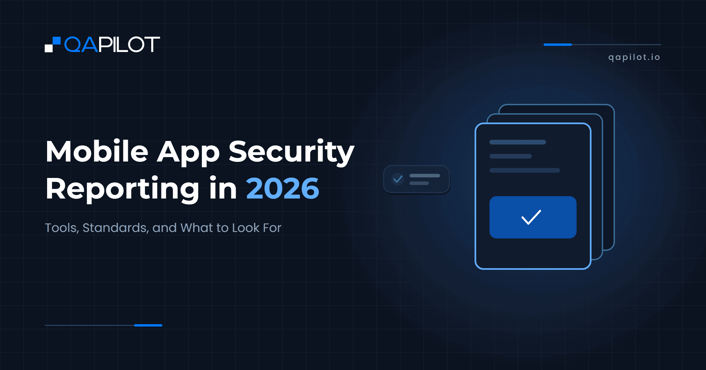 Mobile App Security Reporting in 2026 Tools, Standards, and What to Look For. QApilot blog