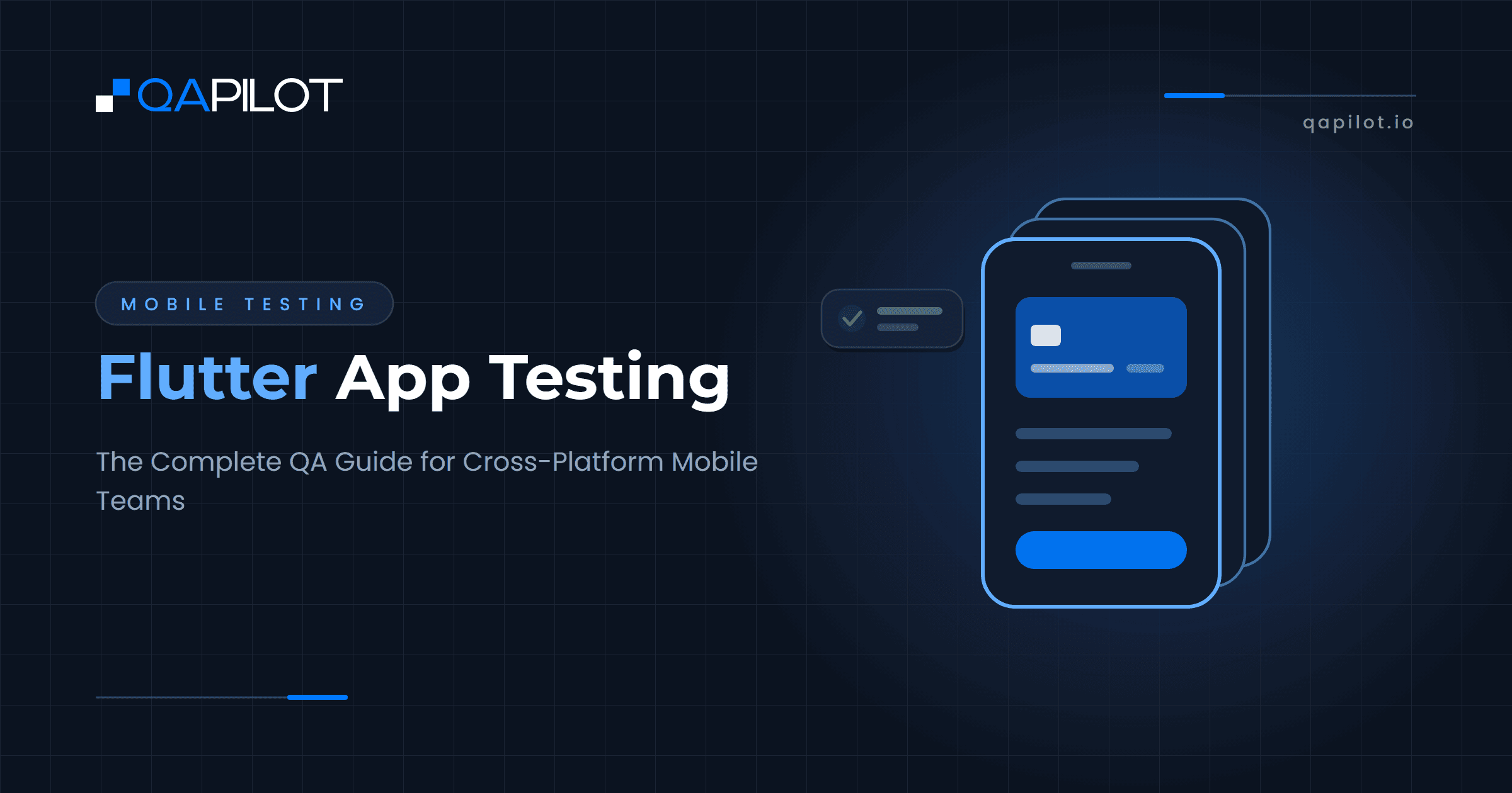 Flutter App Testing: The Complete QA Guide for Cross-Platform Mobile Teams. QApilot blog