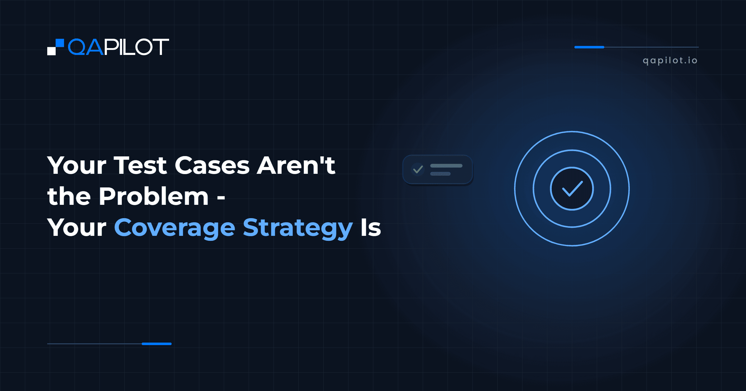 Your Test Cases Aren't the Problem - Your Coverage Strategy Is. QApilot blog
