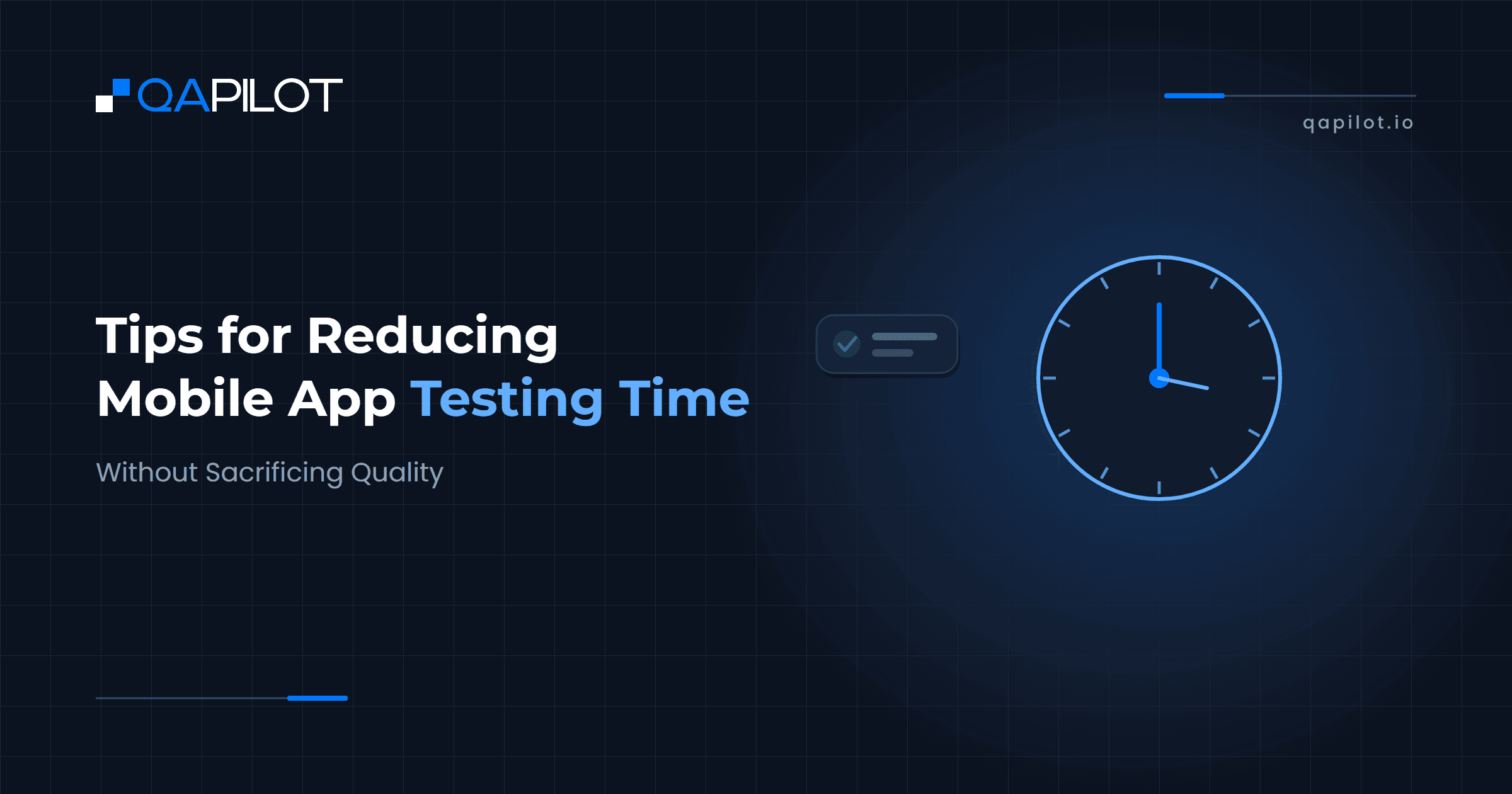 Tips for Reducing Mobile App Testing Time Without Sacrificing Quality - QApilot Blog