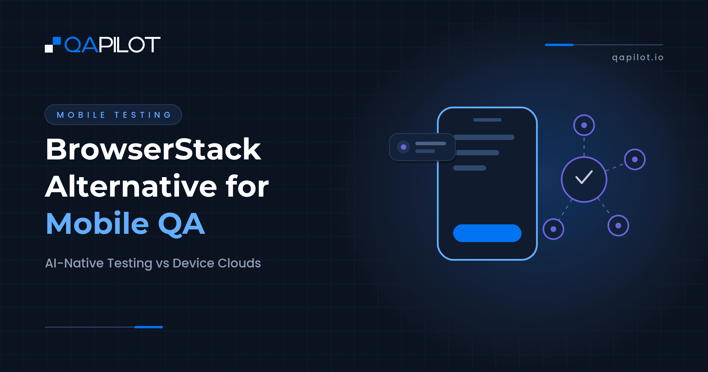 BrowserStack Alternative for Mobile QA: AI-Native Testing vs Device Clouds - QApilot