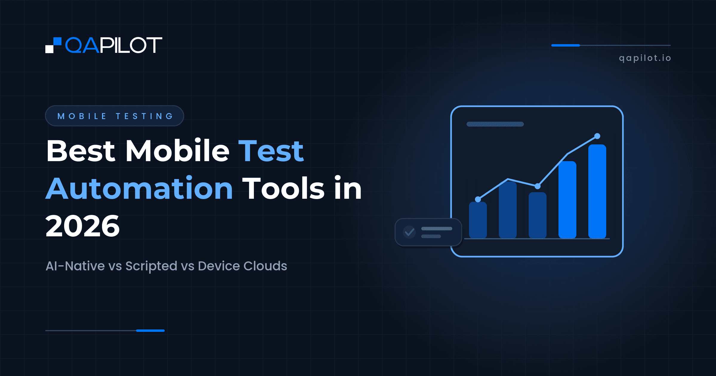 Best Mobile Test Automation Tools in 2026: AI-Native vs Scripted vs Device Clouds - QApilot Blog